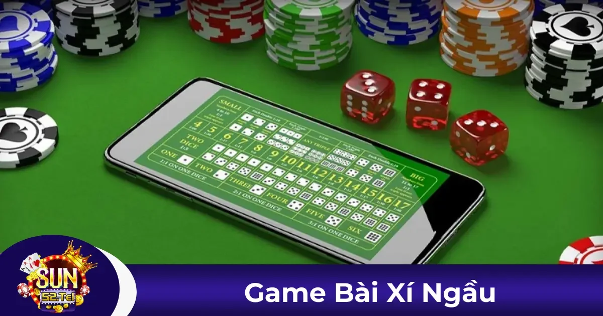 Game Bài Xí Ngầu Sun52 – Trải Nghiệm Cá Cược Đỉnh Cao 3 Mẹo Đọc Kết Quả Và Đặt Cược Chính Xác Trong Xí Ngầu
