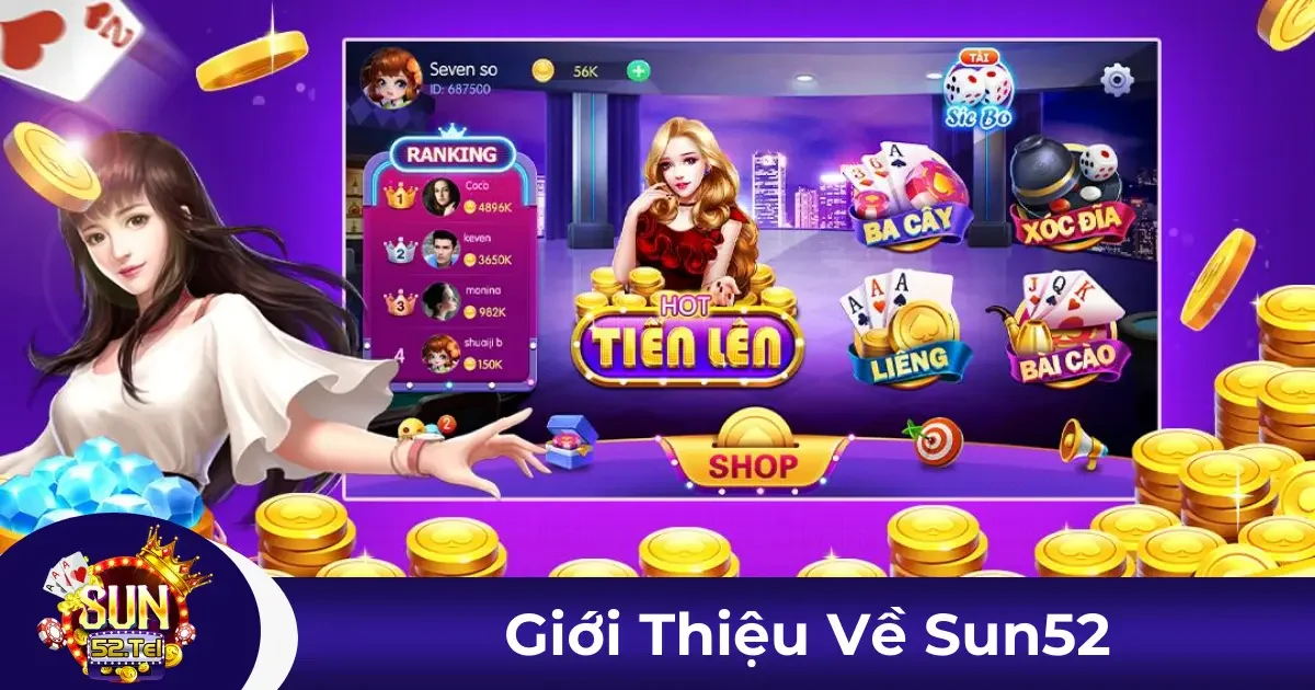 Giới Thiệu Về Sun52 - Game Đổi Thưởng Hàng Đầu Việt Nam 3 Tại sao Sun52 là lựa chọn hàng đầu của cộng đồng game thủ?
