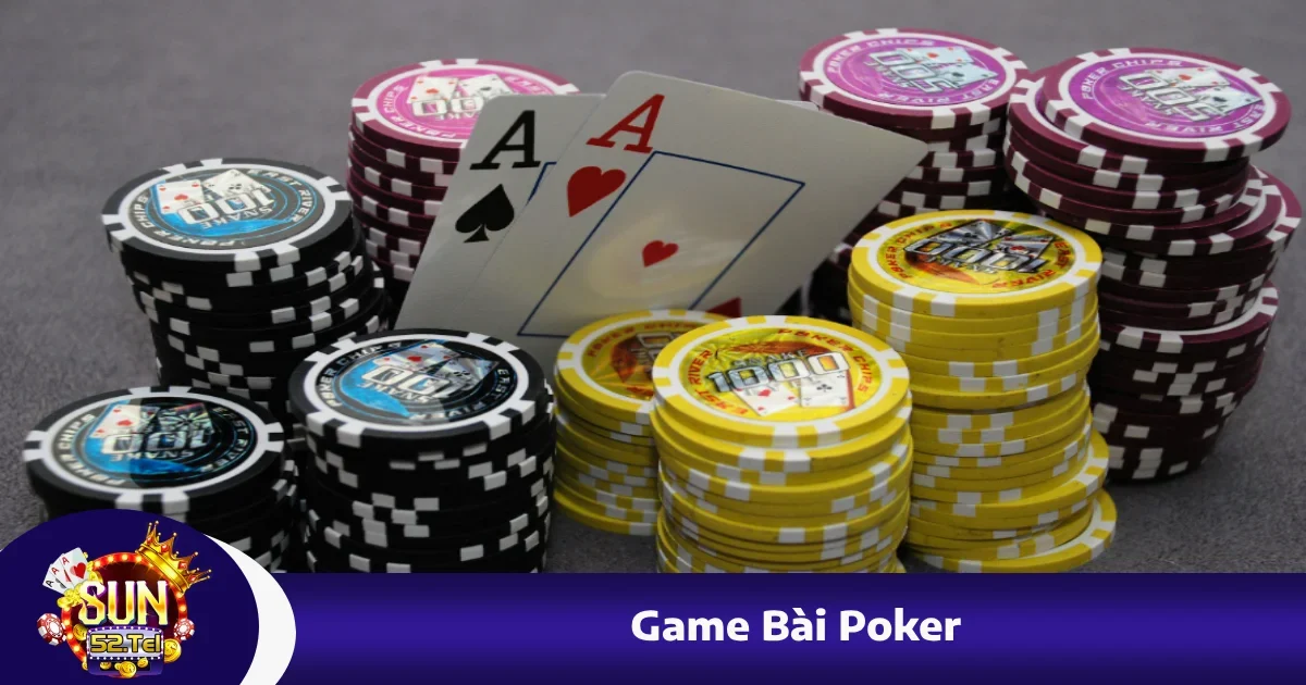 Game Bài Poker Sun52 – Sân Chơi Đẳng Cấp Cho Dân Chuyên